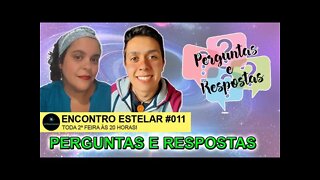 ENCONTRO ESTELAR #011 - Perguntas e Respostas