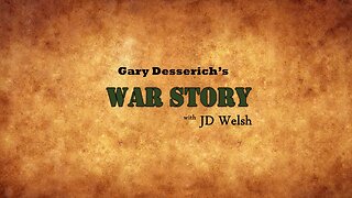 War Story - Gary Desserich