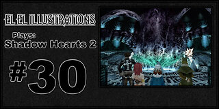 El El Plays Shadow Hearts 2 Episode 30: Super Big Level