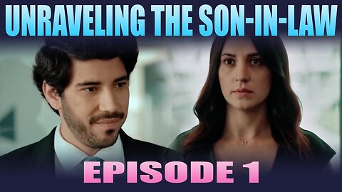 Unraveling The Son-In-Law - Episode 001