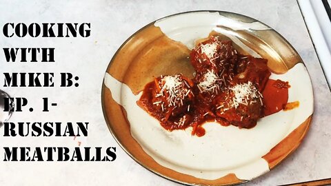 Cooking with Mike B: Episode 1- Russian Meatballs with Rice in Tomato Sauce