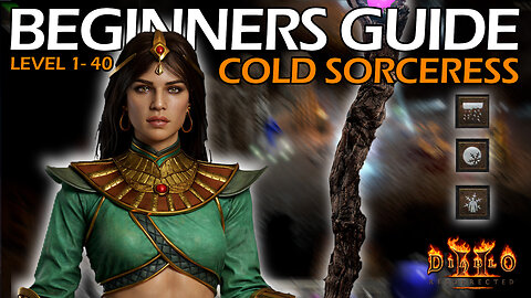 Beginners Guide to the Cold Sorceress Levels 1-40 | Diablo 2 Resurrection