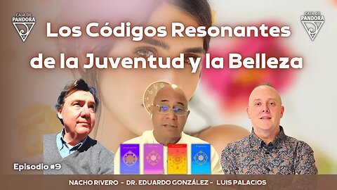 Los Códigos Resonantes de la Juventud y la Belleza. con Dr. Eduardo González y Nacho Rivero