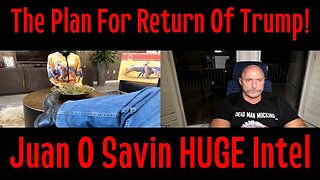 Michael Jaco & Juan O Savin HUGE Intel: The Plan For Return Of Trump!