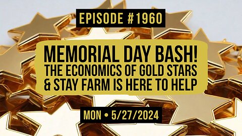 Owen Benjamin | #1960 Memorial Day Bash! The Economics Of Gold Stars & Stay Farm Is Here To Help