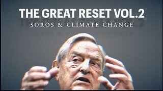The Great Reset Vol. 2: Soros & Climate Change