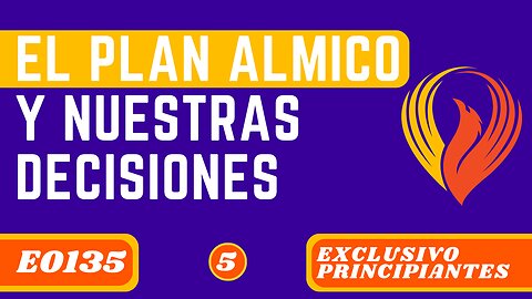 EL PLAN ÁLMICO Y NUESTRAS DECISIONES (E0135)