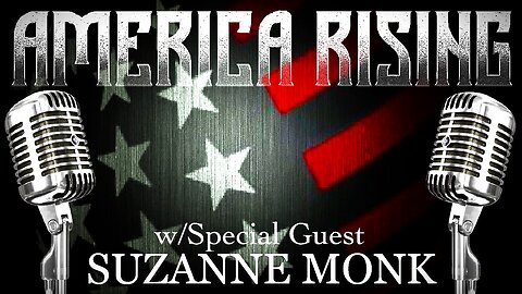 America Rising w/Suzzanne Monk