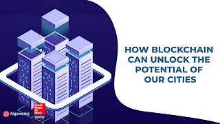 How Blockchain Can Unlock The Potential of Cities - Algoworks