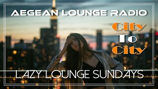 Lazy Lounge Sundays 30 - Chillout & Lounge Music