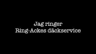 Jag ringer Ring Ackes däckservice