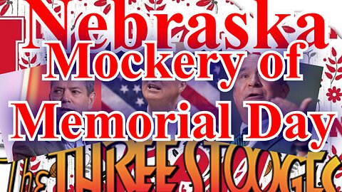 Mockery of Memorial Day in Omaha Nebraska - Nebraska's Three Stooges