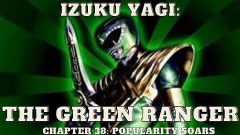 Izuku Yagi: The Green Ranger - Chapter 38: Popularity Soars