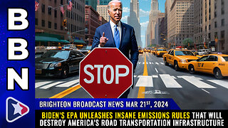 BBN, Mar 21, 2024 – Biden’s EPA unleashes insane emissions rules...