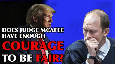 Does Judge Scott McAfee have the courage to be fair to President Trump?