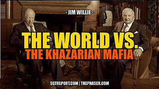 SGT REPORT - THE WORLD VS. THE KHAZARIAN MAFIA -- Jim Willie