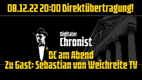 08.12.22 20:00 Direktübertragung! DC am Abend - Zu Gast: Sebastian von Weichreite TV