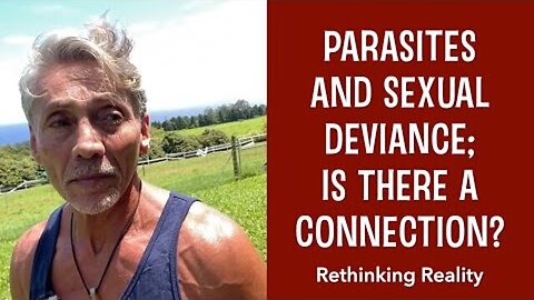 Rethinking Reality: Parasites and Sexual Deviance; Is There A Connection? | Dr. Robert Cassar