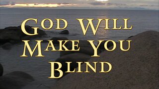 God Will Make You Blind