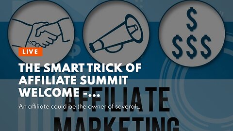 The smart Trick of Affiliate Summit Welcome - Affiliate Summit - Affiliate Summit is That Nobod...