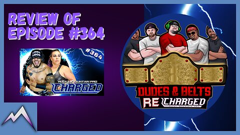 Dudes & Belts Recharged! Review Of Episode 364! Pro Wrestling ... Elevated!