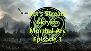 Let's Stream Skyrim Morthal Arc Episode 1