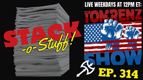 Stack-o-Stuff Ep. 314- The Tom Renz Show
