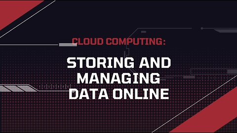 Cloud Computing: Storing and Managing Data Online