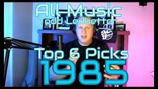 Top 6 Album Picks 1985 - All Music With Todd Ledbetter