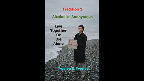 Tradition 1 - Twelve Steps & Twelve Traditions - Alcoholics Anonymous - Read Along – 12 & 12