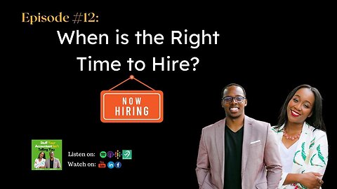 #12: The Perfect Balance Between Hiring At The Right Time and Not Waiting too Long to Hire