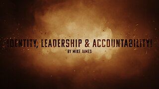 Mike James- Week 3- The Fall of Man- Identity, Leadership & Accountability