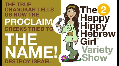 3HGVS #2 - Hanukkah, Proclaim the Name at Chanukah! How the Greeks tried to destroy Israel