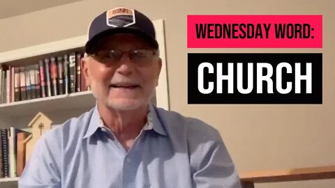 Wednesday Word: Church