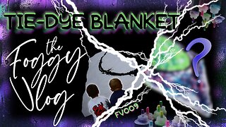 TIEDYE Blanket w/ 5 kiddos [Foggy Vlog 009]