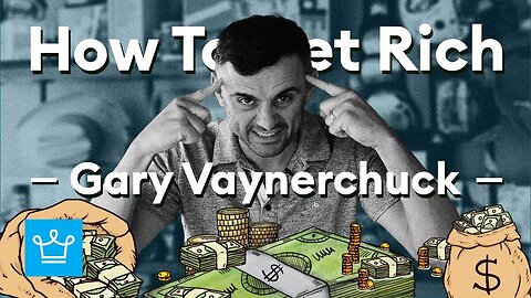 How To Get Rich According To Gary Vaynerchuck