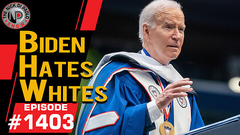 Biden Hates Whites | Nick Di Paolo Show #1403
