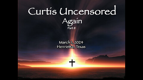 Curtis Uncensored, Henrietta, TX March 1, 2024