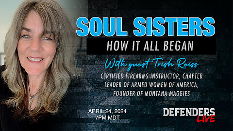 Soul Sisters: How It All Began | Trish Reiss, Certified Firearms Instructor, Founder Montana Maggies