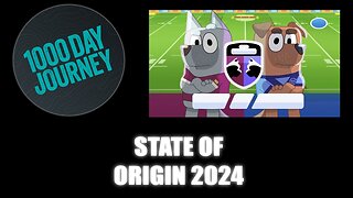 1000 Day Journey 0322 State of Origin 2024