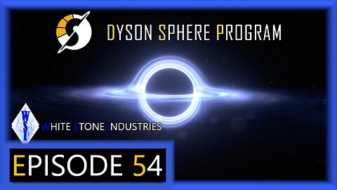 Dyson Sphere Program | Playthrough | Episode 54