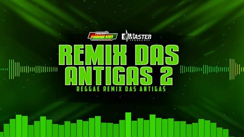 ESPECIAL DE DOMINGO REGGAE REMIX DAS ANTIGAS 2