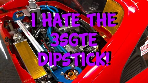 I hate the Toyota MR2 3SGTE dipstick!
