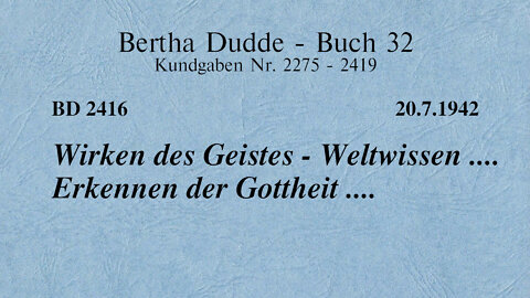 BD 2416 - WIRKEN DES GEISTES - WELTWISSEN .... ERKENNEN DER GOTTHEIT ....