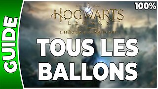 Hogwarts Legacy : l'Héritage de Poudlard - TOUS LES BALLONS - 100% - [PS5 - FR]