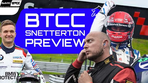 BTCC Snetterton PREVIEW Everything `YOU need to know!