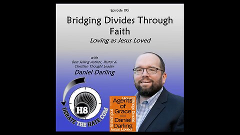 𝐁𝐫𝐢𝐝𝐠𝐢𝐧𝐠 𝐃𝐢𝐯𝐢𝐝𝐞𝐬 𝐓𝐡𝐫𝐨𝐮𝐠𝐡 𝐅𝐚𝐢𝐭𝐡, 𝐋𝐨𝐯𝐢𝐧𝐠 𝐚𝐬 𝐉𝐞𝐬𝐮𝐬 𝐋𝐨𝐯𝐞𝐝... DTH Episode 195 with Daniel Darling