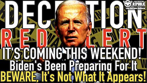 IT’S COMING THIS WEEKEND! Biden’s Been Preparing For It. BEWARE, It’s Not What It Appears!