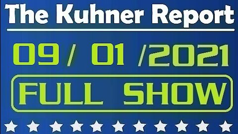 The Kuhner Report 09/01/2021 [FULL SHOW] Biden's Impeachable Phone Call