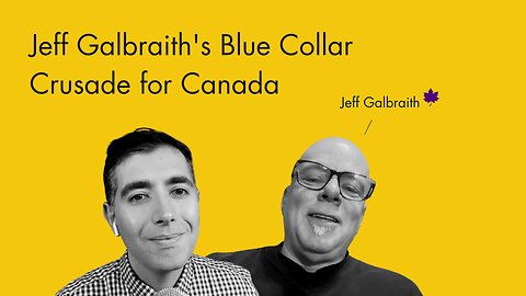 Jeff Galbraith | EP 47 | Blue Collar Crusade for Canada
